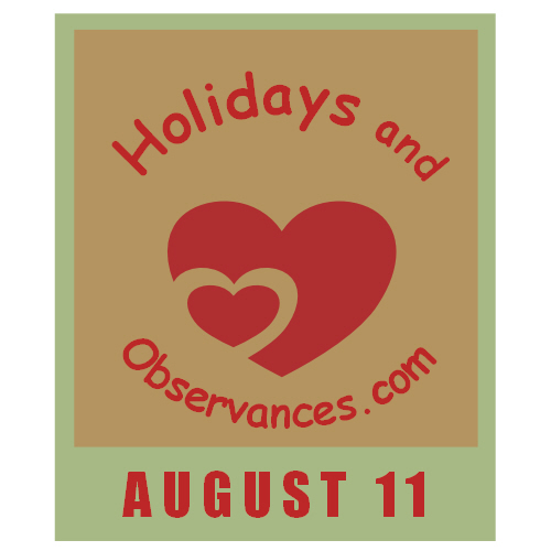 August 11 Information from the Holidays and Observances Website