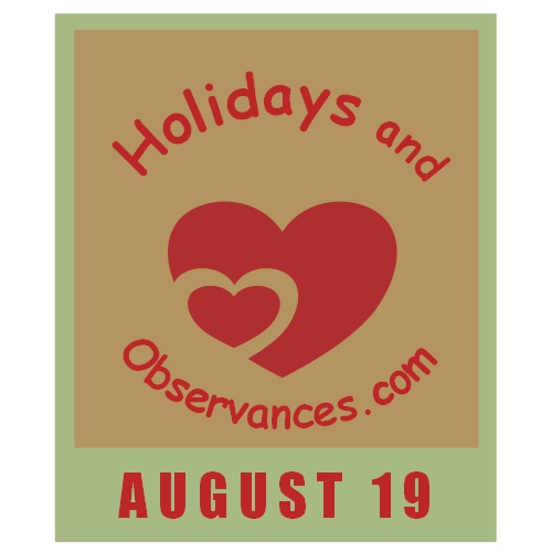 August 19 Information from the Holidays and Observances Website