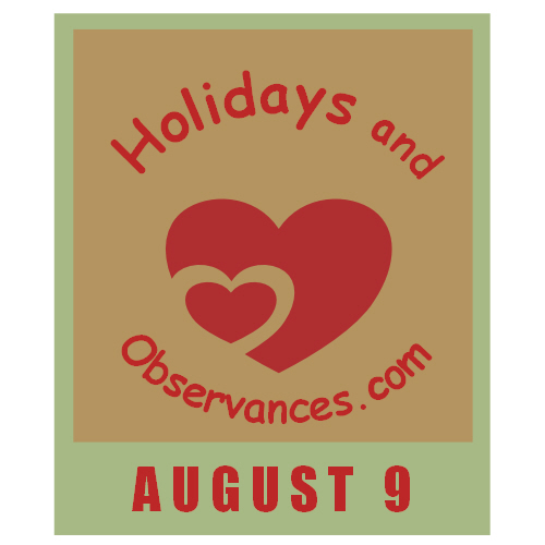 August 9 Information from the Holidays and Observances Website