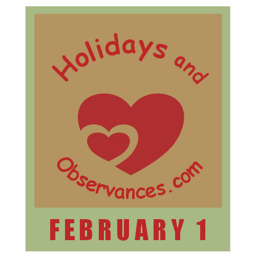 February 1 Information from the Holidays and Observances Website
