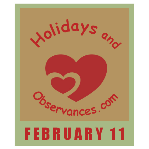 February 11 Information from the Holidays and Observances Website