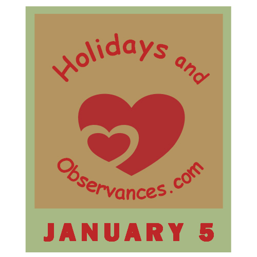 January 5 Information from the Holidays and Observances Website