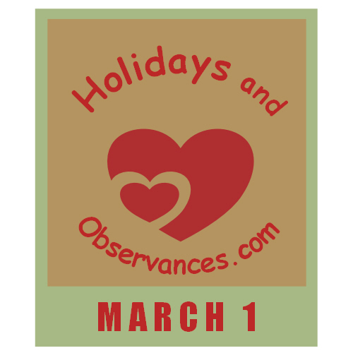March 1 Information from the Holidays and Observances Website