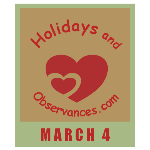 March 4 Information from the Holidays and Observances Website