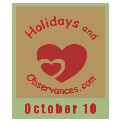 October 10 Information from the Holidays and Observances Website