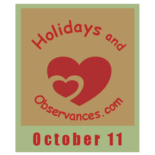 October 11 Information from the Holidays and Observances Website