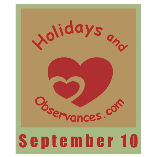 September 10 information from the Holidays and Observances Website