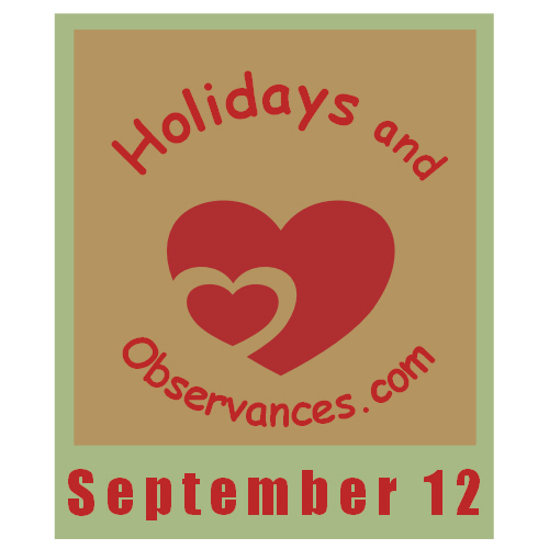 September 12 Information from the Holidays and Observances Website