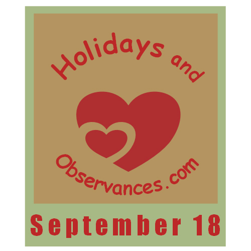 September 18 Holidays and Observances, Events, History, Recipe & More!