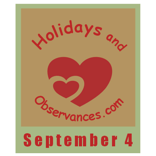 September 4 Holidays and Observances, Events, History, Recipe, & More!