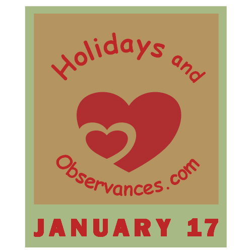 January 17 Information from the Holidays and Observances Website