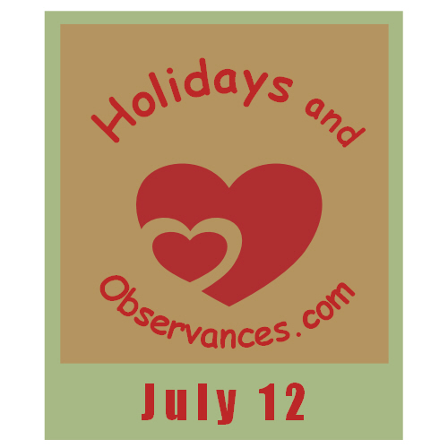 July 12 Information from the Holidays and Observances Website