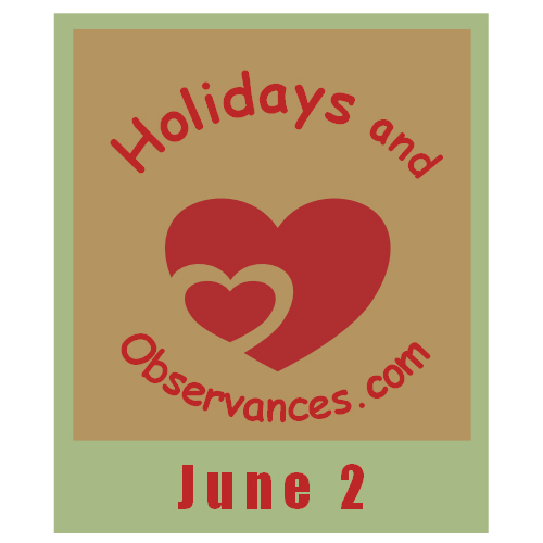 June 2 Information from the Holidays and Observances Website
