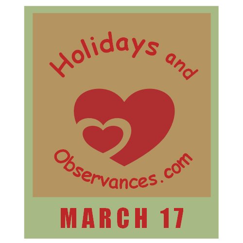 March 17 Information from the Holidays and Observances Website