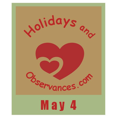 Holidays and Observances May 4 Holiday Information