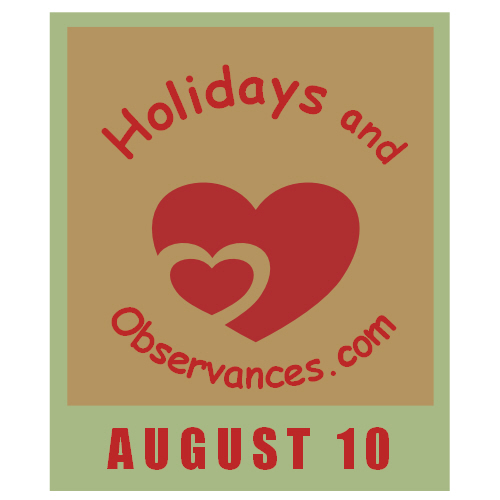 August 10 Information from the Holidays and Observances Website