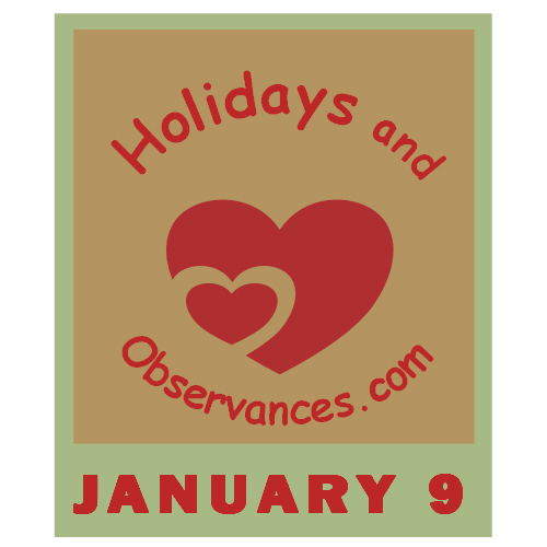 January 9 Information from the Holidays and Observances Website
