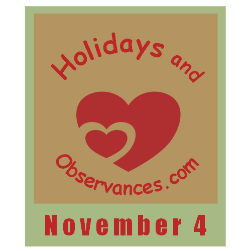 November 4 Information from the Holidays and Observances Website
