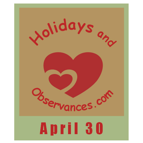 Holidays and Observances April 30 Holiday Information