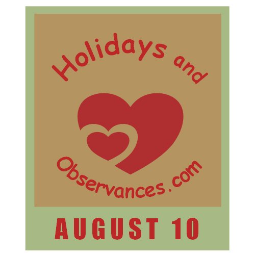 August 10 Information from the Holidays and Observances Website