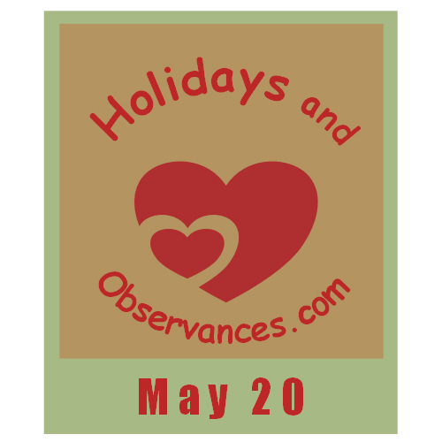 Holidays and Observances May 20 Holiday Information