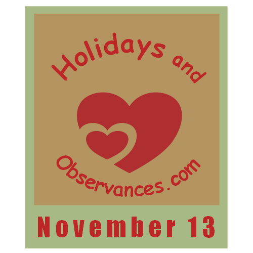November 13 Information from the Holidays and Observances Website